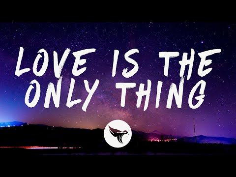 Lost Frequencies - Love Is the Only Thing (Lyrics)