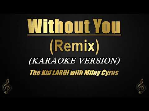 Without You (Remix) – The Kid LAROI with Miley Cyrus (Karaoke/Instrumental)