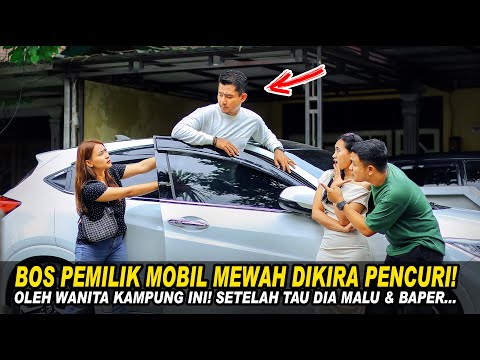 BOS PEMILIK MOBIL DIKIRA PENCURI OLEH WANITA KAMPUNG INI! SETELAH TAU DIA MALU DAN BERUJUNG BAPER...