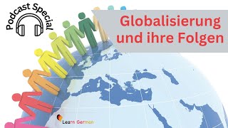 B2-C1 | Podcast - Globalisierung | Globalisation | Hören | Learn German