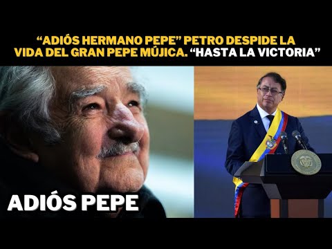 “Adiós HERMANO Pepe” Petro DESPIDE la vida del GRAN Pepe Mújica. “Hasta la VICTORIA”