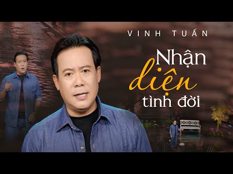 Nhận Diện Tình Đời - Vinh Tuấn | Nhạc Trữ Tình Mới Được Nghe Nhiều Nhất