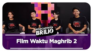 Kisah Mistis & Tekanan Batin di Balik Film Waktu Maghrib 2 | Podcast Brilio