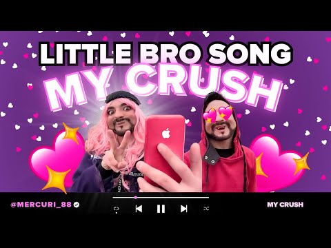Little Brother | Little Bro Song "My Crush"