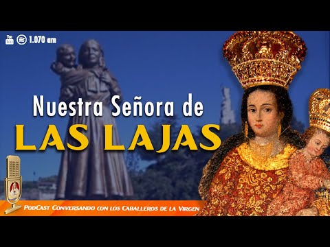 Historias MILAGROSAS de la Virgen de Las Lajas 125° PÓDCAST Caballeros de la Virgen