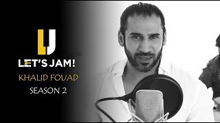 Lets Jam Khalid Fouad  |  لتس جام خالد فؤاد