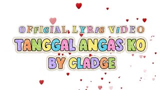 Tanggal Angas Ko - Cladge (Official Lyric Video) Prod. YUHI