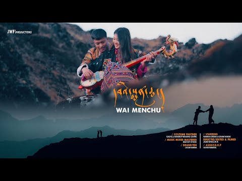 WAI MENCHU | Official Music Video | @namkhadremi  ft. Sonam Yangki | JWF Productions | UHD