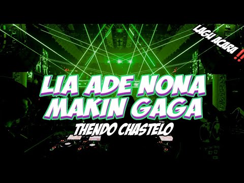 LAGU ACARA💃LIA ADE NONA MAKIN GAGA - THENDO CHASTELO REMIX 2025