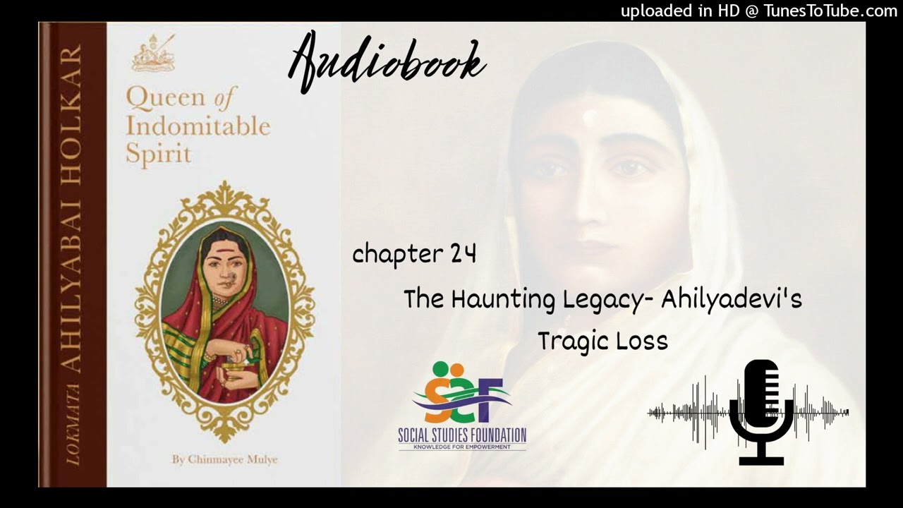 Chapter 24 - The Haunting Legacy- Ahilyadevi's Tragic Loss