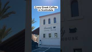 Amazing Greek Coffee in North Scottsdale