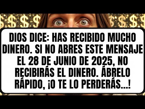 🧾DIOS DICE: HAS RECIBIDO MUCHO DINERO. SI NO ABRES ESTE MENSAJE AHORA, NO LO RECIBIRÁS
