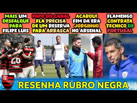 FIM DA ERA JORGINHO NO ARSENAL | MAIS UM DESFALQUE NO FLA | FLAMENGO CONTRATA TREINADOR PORTUGUÊS E+