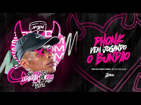PHONK VEM JOGANDO O BUNDÃO - MC TETEU (DJ BIEL BOLADO)