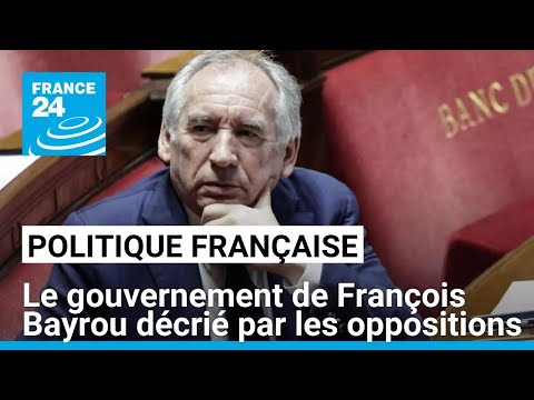 Le gouvernement de François Bayrou décrié par les oppositions • FRANCE 24