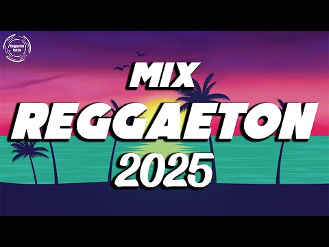 NEW REGGAETON 2025 - MIX REGGAETON 2025 MUSICA - BEST REGGAETON MUSIC MIX
