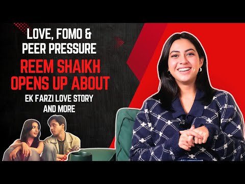 Love, Peer Pressure, and FOMO: Reem Shaikh on Life, Ek Farzi Love Story, and Everything In Between.