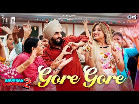 Gore Gore | Saunkan Saunkanay 2 |Ammy Virk, Sargun Mehta, Nimrat Khaira  | Deepak Dillion |Desi Crew