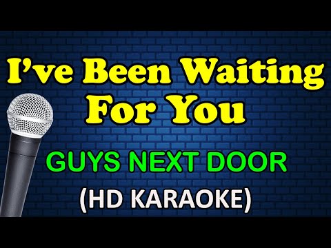 I’VE BEEN WAITING FOR YOU – Guys Next Door (HD karaoke)