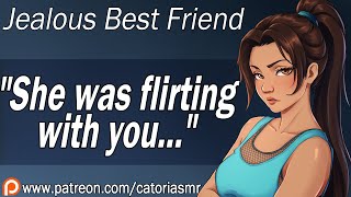 Best Friend Get's Jealous When a Girl Flirts With You [ASMR Roleplay] [F4A]