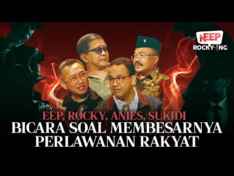 Eep, Rocky, Anies, Sukidi Bicara Soal Membesarnya Perlawanan Rakyat | Keep Rocky-ing Part #1