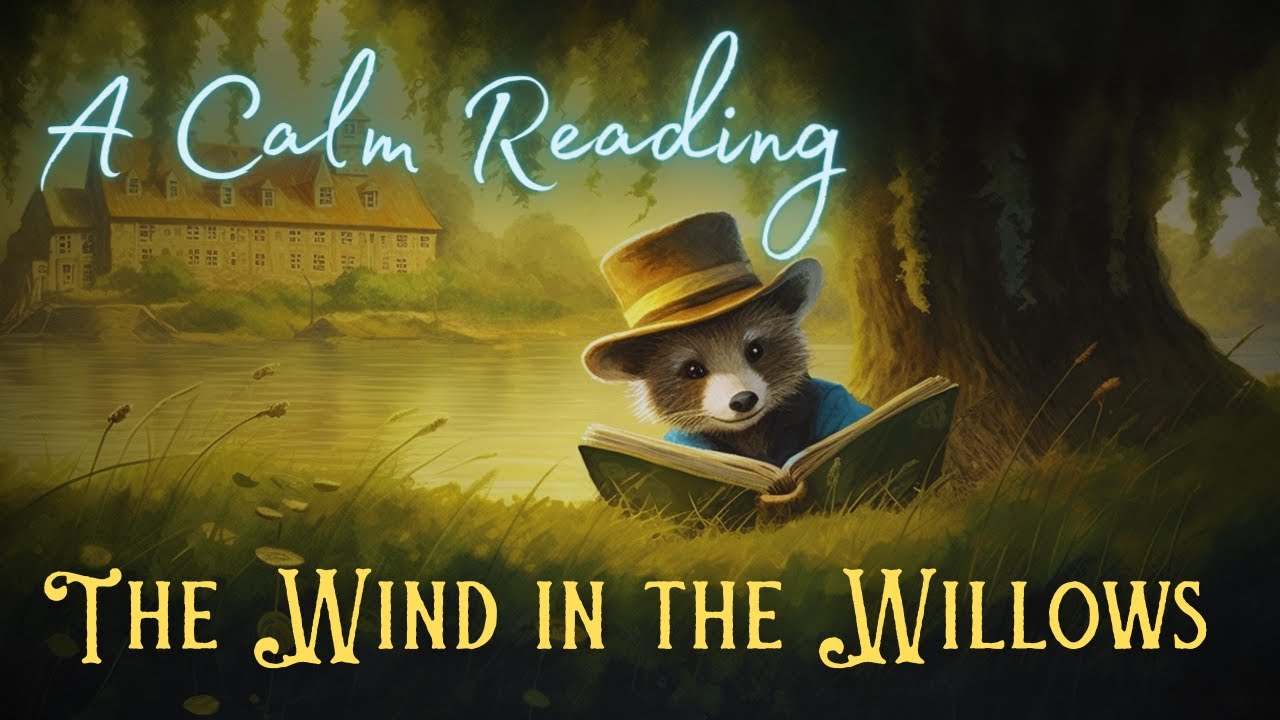 A Calm Reading of The Wind in the Willows - Full Audiobook for Sleep
