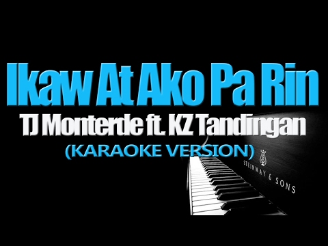 IKAW AT AKO PA RIN – TJ Monterde ft. KZ Tandingan (KARAOKE VERSION)