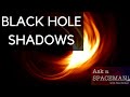 Understanding Shadows and Black Holes