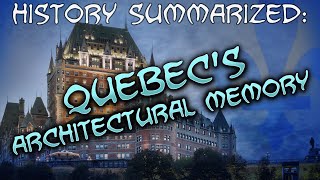 History Summarized: Quebec's Architectural Memory