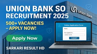 Union Bank SO Recruitment 2025: 500 Vacancies for Assistant Manager (Credit & IT) – Apply Now!