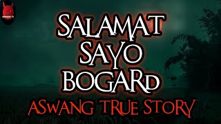 Salamat Sayo Bogard | Aswang True Story