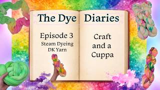The Dye Diaries Episode 3 - Steam Dyeing Yarn
