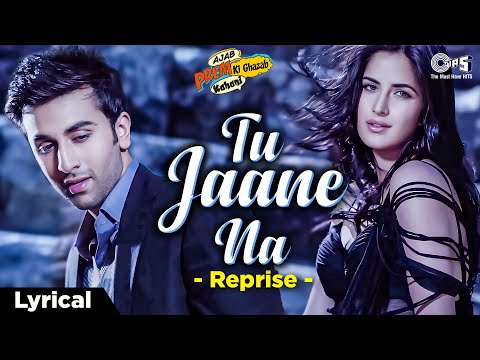 Tu Jaane Na (Reprise) - Lyrical | Ajab Prem Ki Ghazab Kahani | Ranbir Kapoor, Katrina Kaif | Soham