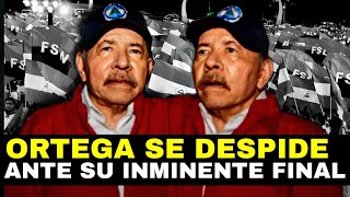 Daniel Ortega se despide de sus seguidores ante su inminente final 