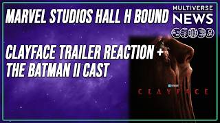Marvel Studios Hall H Bound Once More, Clayface Trailer Reaction and The Batman II Cast