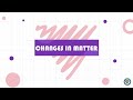 Chemical and Physical Changes in Matter