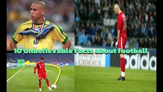 10 unbelievable facts about football