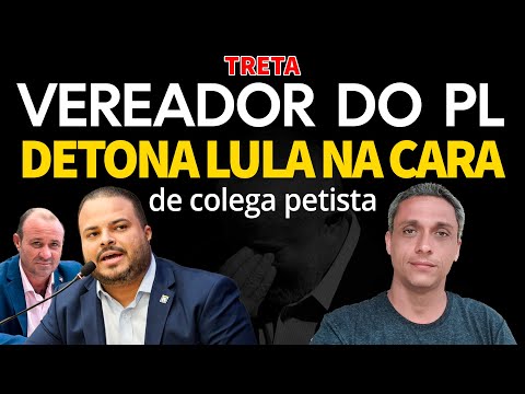 TRETA - Vereador do PL detona Lula e cala a boca de colega Petista