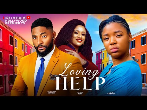 LOVING HELP (FULL MOVIE) - EKENE UMENWA, JOHN TYLER EKANEM, XIOLLA JOHN, NIGERIAN NOLLYWOOD MOVIE