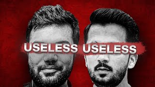 THEY ARE USELESS