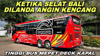 Selat Bali Dilanda Angin Kencang & Tinggi Bus Mepet Deck Kapal 😱| trip Gunung Harta DK 7182 GH