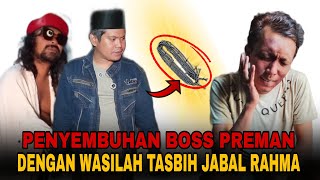 🔴[LIVE] MASYAALLAH PERANTARA WASILAH TASBIH JABAL RAHMA & MINYAK AL-ZAM BOSS PREMAN AKHIRNYA SEMBUH