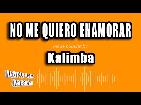 Kalimba – No Me Quiero Enamorar (Versión Karaoke)