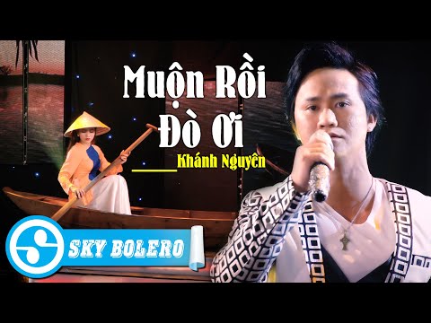 Muộn Rồi Đò Ơi - Khánh Nguyên | 4k Mv Official (Sáng Tác: Nguyễn Hải Nam)