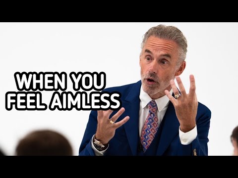 WHEN YOU FEEL AIMLESS - Jordan Peterson (Best Motivational Speech)