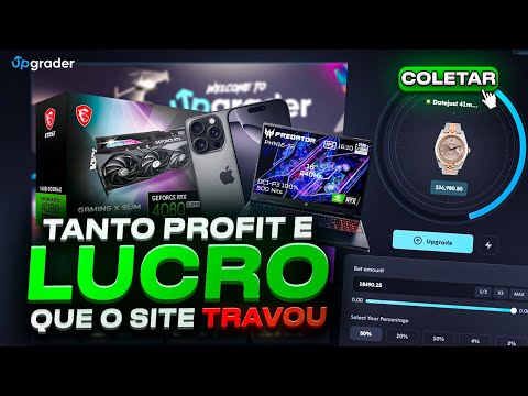 TANTO PROFIT E LUCRO QUE O SITE ATÉ ACABOU TRAVANDO - UPGRADER