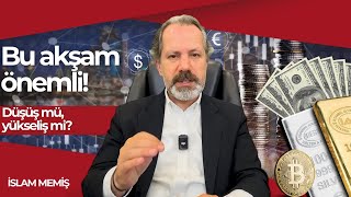 Bu akşam önemli! Düşüş mü, yükseliş mi?