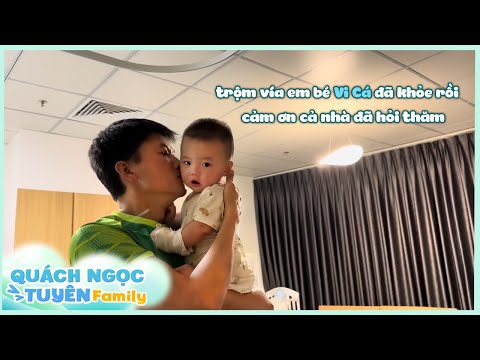 Dạ, em bé Vi Cá mạnh khoẻ nhiều rồi, gia đình Tuyên cảm ơn cả nhà đã hỏi thăm nhiều ạ.