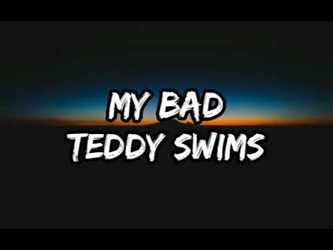 Teddy Swims - My Bad (Lyrics)