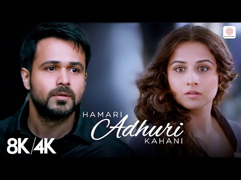 Hamari Adhuri Kahani - 8K/4K Music Video | Arjit Singh | Emraan Hashmi, Vidya Balan | Jeet Gannguli